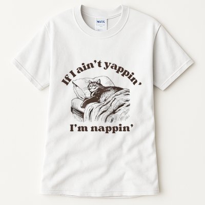 If I Aint Nappin Im Yappin Yapper Tall T-Shirt