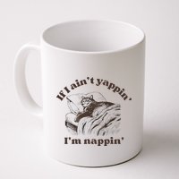 If I Aint Nappin Im Yappin Yapper Mug