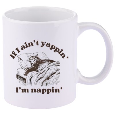 If I Aint Nappin Im Yappin Yapper 11oz C Handle Ceramic Mug
