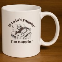 If I Aint Nappin Im Yappin Yapper 11oz C Handle Ceramic Mug