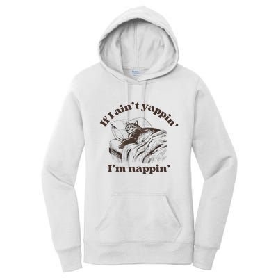 If I Aint Nappin Im Yappin Yapper Women's Pullover Hoodie