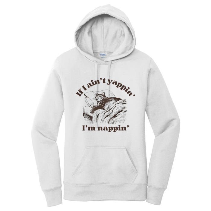 If I Aint Nappin Im Yappin Yapper Women's Pullover Hoodie