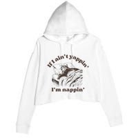 If I Aint Nappin Im Yappin Yapper Crop Fleece Hoodie