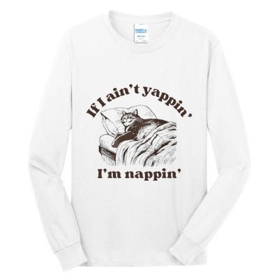 If I Aint Nappin Im Yappin Yapper Tall Long Sleeve T-Shirt