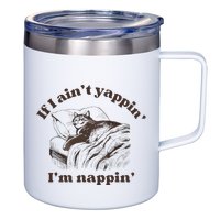 If I Aint Nappin Im Yappin Yapper 12oz Stainless Steel Coffee Mug