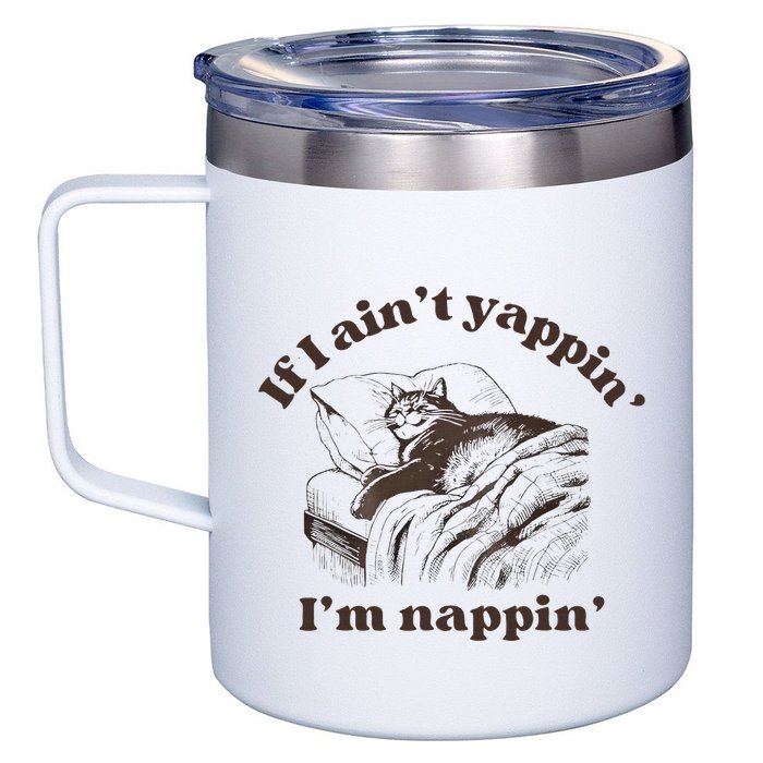 If I Aint Nappin Im Yappin Yapper 12oz Stainless Steel Coffee Mug