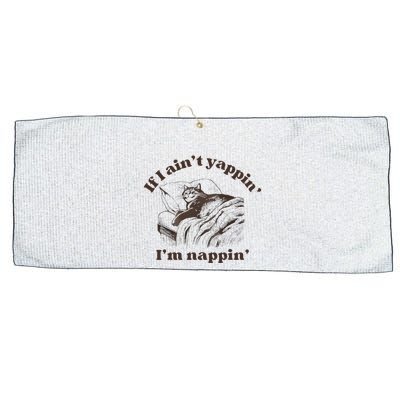 If I Aint Nappin Im Yappin Yapper Large Microfiber Waffle Golf Towel