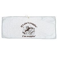 If I Aint Nappin Im Yappin Yapper Large Microfiber Waffle Golf Towel