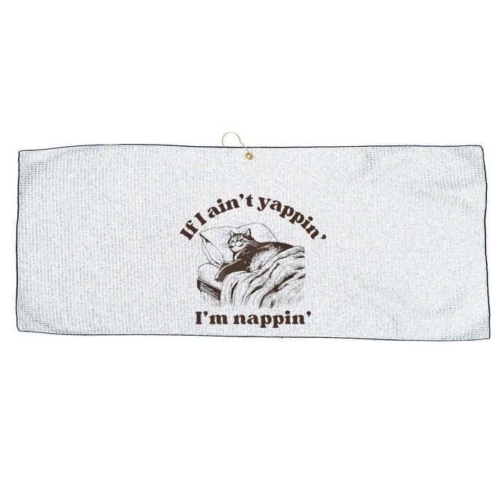 If I Aint Nappin Im Yappin Yapper Large Microfiber Waffle Golf Towel
