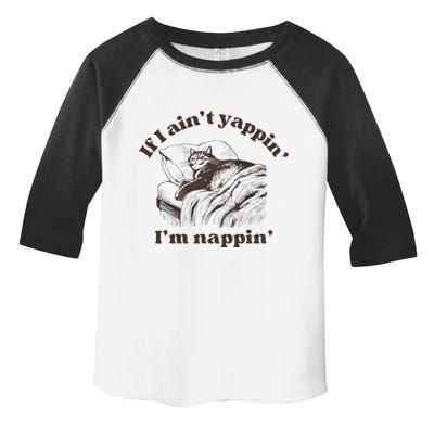 If I Aint Nappin Im Yappin Yapper Toddler Fine Jersey T-Shirt