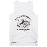 If I Aint Nappin Im Yappin Yapper Tank Top