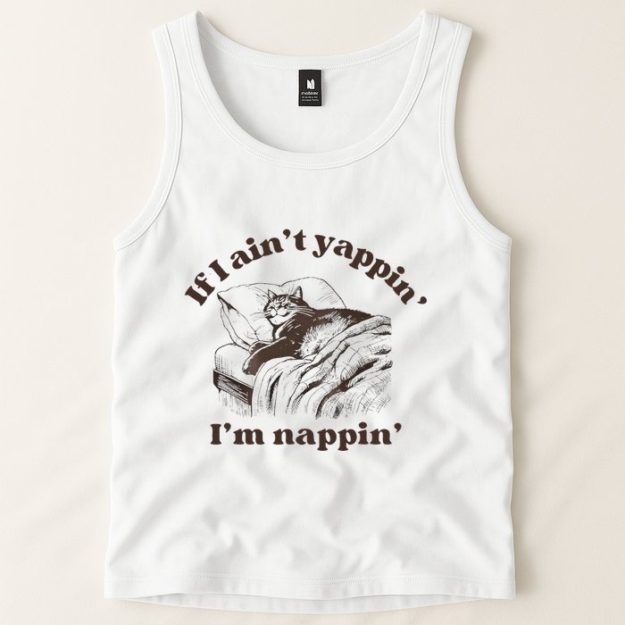 If I Aint Nappin Im Yappin Yapper Tank Top