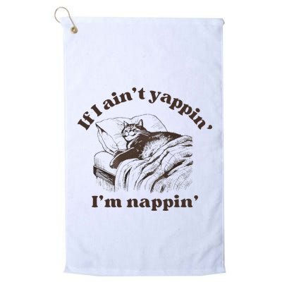 If I Aint Nappin Im Yappin Yapper Golf Towel