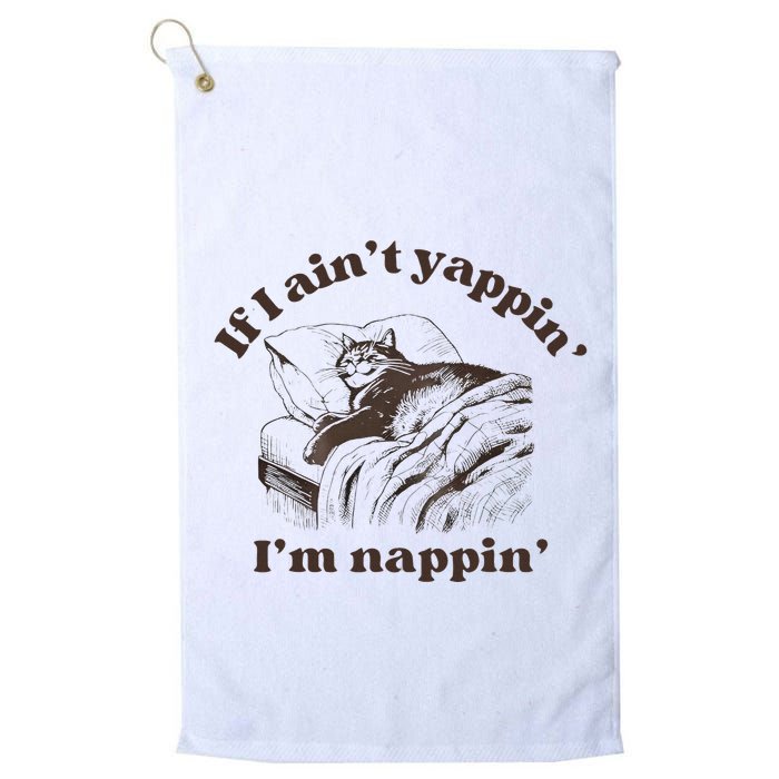 If I Aint Nappin Im Yappin Yapper Golf Towel