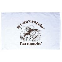 If I Aint Nappin Im Yappin Yapper Microfiber Hand Towel