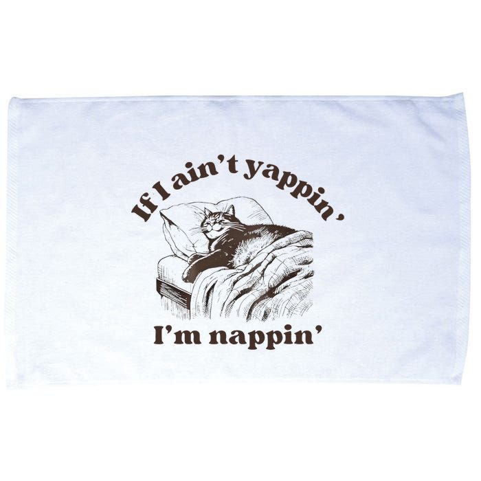 If I Aint Nappin Im Yappin Yapper Microfiber Hand Towel