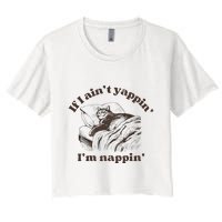 If I Aint Nappin Im Yappin Yapper Crop Top