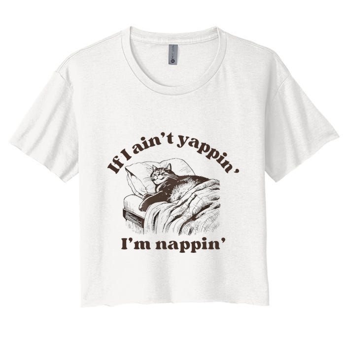 If I Aint Nappin Im Yappin Yapper Crop Top