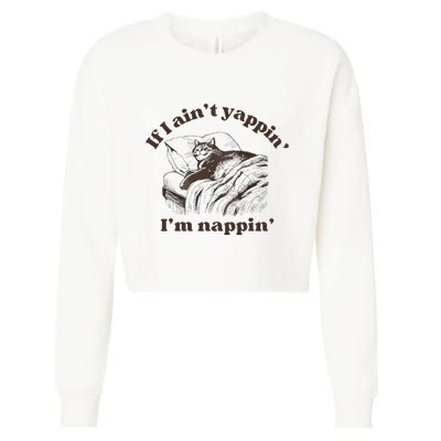 If I Aint Nappin Im Yappin Yapper Cropped Pullover Crew