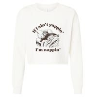 If I Aint Nappin Im Yappin Yapper Cropped Pullover Crew