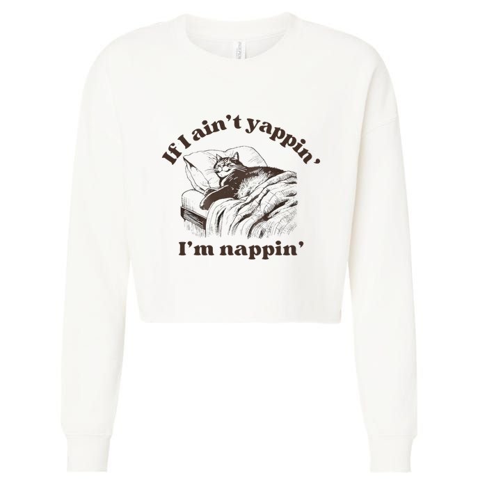 If I Aint Nappin Im Yappin Yapper Cropped Pullover Crew