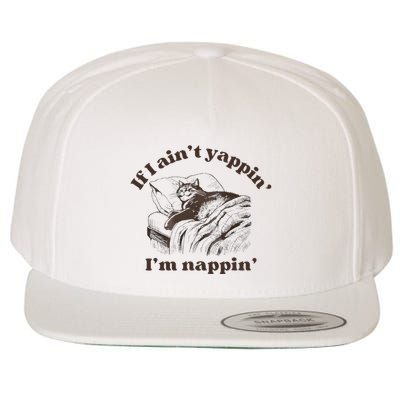 If I Aint Nappin Im Yappin Yapper Wool Snapback Cap