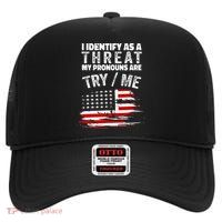 I Identify As A Threat My Pronouns Are Try Me Funny High Crown Mesh Back Trucker Hat