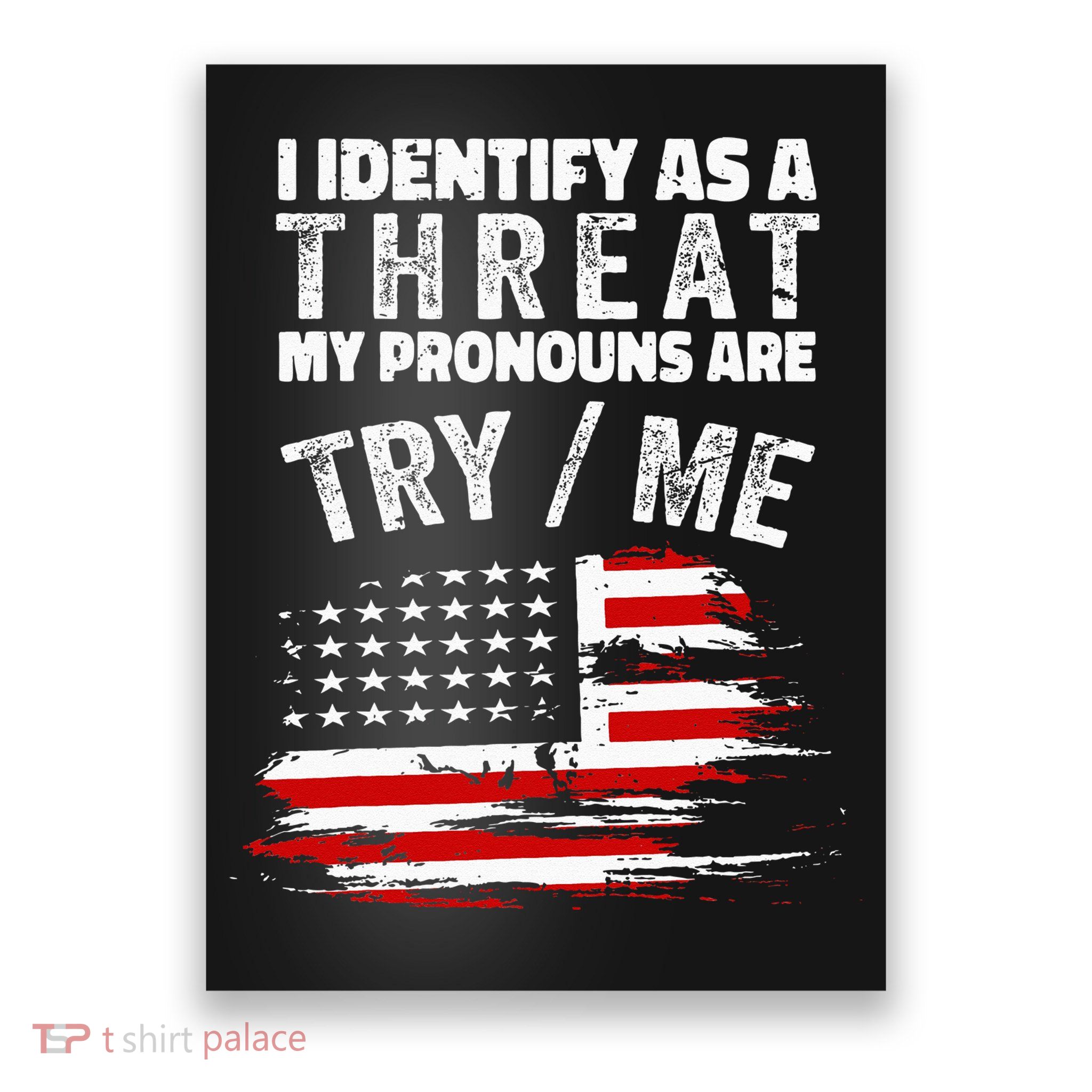 I Identify As A Threat My Pronouns Are Try Me Funny Poster
