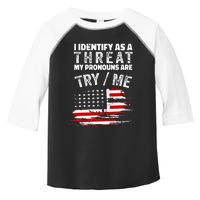 I Identify As A Threat My Pronouns Are Try Me Funny Toddler Fine Jersey T-Shirt