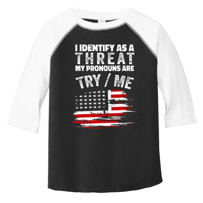 I Identify As A Threat My Pronouns Are Try Me Funny Toddler Fine Jersey T-Shirt