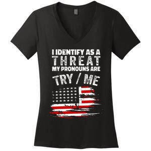 I Identify As A Threat My Pronouns Are Try Me Funny Women's V-Neck T-Shirt