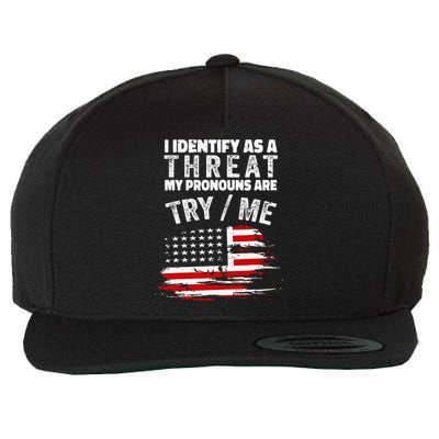 I Identify As A Threat My Pronouns Are Try Me Funny Wool Snapback Cap