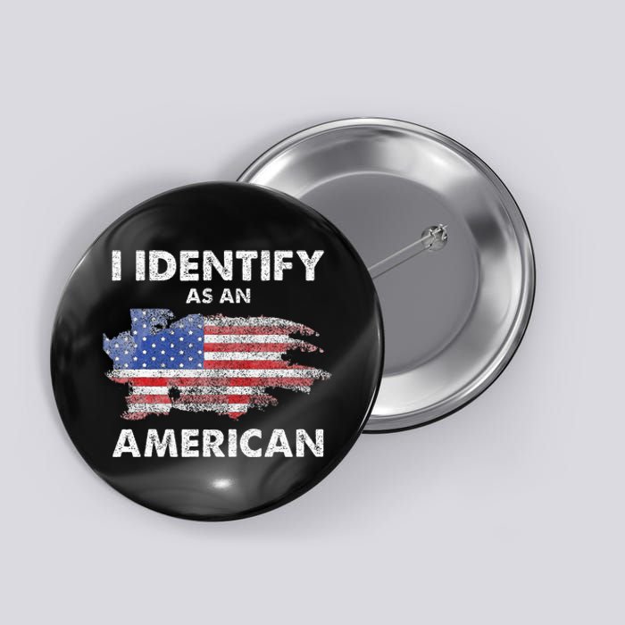 I Identify As An American Politics Us Flag Proud American Button