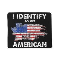 I Identify As An American Politics Us Flag Proud American Mousepad