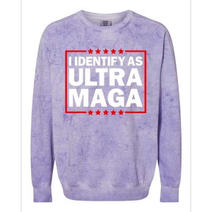 I Identify As Ultra MAGA, Ultra MAGA And Proud 4th Of July Colorblast Crewneck Sweatshirt