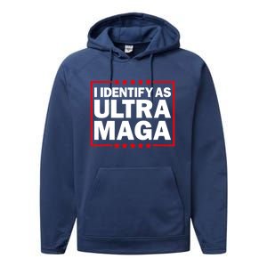 I Identify As Ultra MAGA, Ultra MAGA And Proud 4th Of July Performance Fleece Hoodie