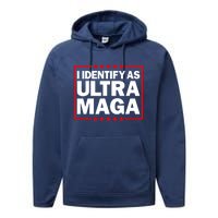 I Identify As Ultra MAGA, Ultra MAGA And Proud 4th Of July Performance Fleece Hoodie