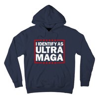 I Identify As Ultra MAGA, Ultra MAGA And Proud 4th Of July Hoodie