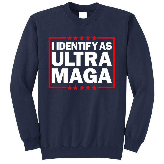 I Identify As Ultra MAGA, Ultra MAGA And Proud 4th Of July Sweatshirt