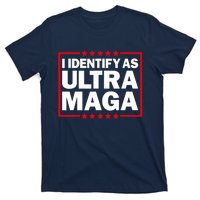 I Identify As Ultra MAGA, Ultra MAGA And Proud 4th Of July T-Shirt