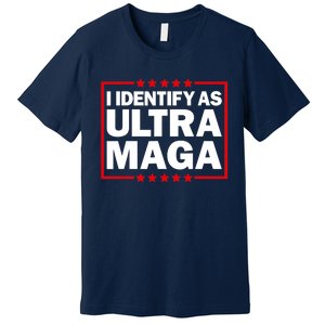 I Identify As Ultra MAGA, Ultra MAGA And Proud 4th Of July Premium T-Shirt