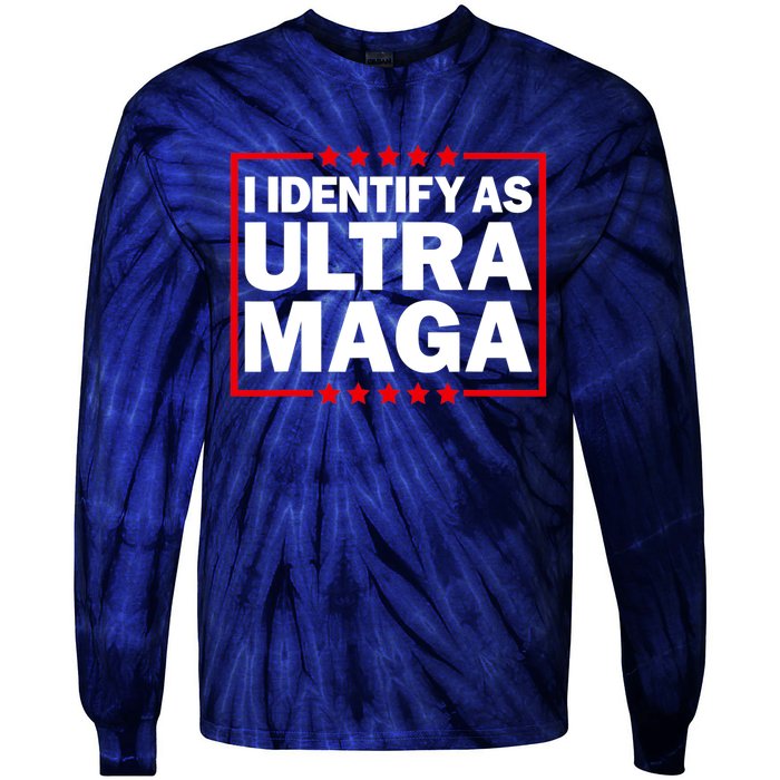 I Identify As Ultra MAGA, Ultra MAGA And Proud 4th Of July Tie-Dye Long Sleeve Shirt