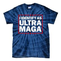 I Identify As Ultra MAGA, Ultra MAGA And Proud 4th Of July Tie-Dye T-Shirt