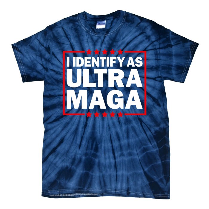 I Identify As Ultra MAGA, Ultra MAGA And Proud 4th Of July Tie-Dye T-Shirt