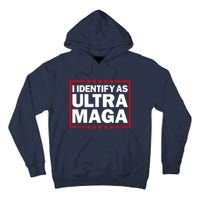 I Identify As Ultra MAGA, Ultra MAGA And Proud 4th Of July Tall Hoodie