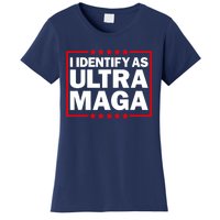 I Identify As Ultra MAGA, Ultra MAGA And Proud 4th Of July Women's T-Shirt