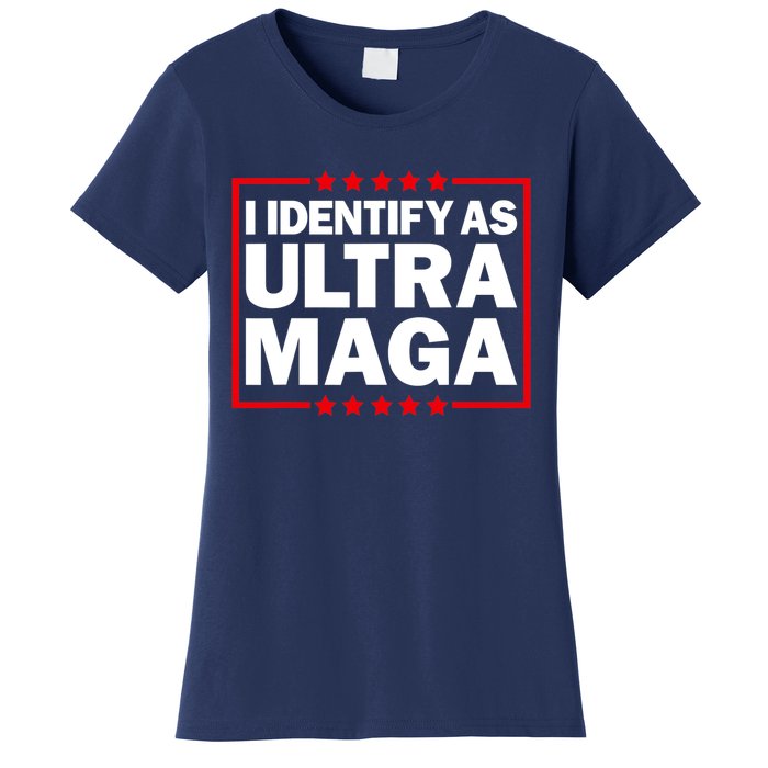 I Identify As Ultra MAGA, Ultra MAGA And Proud 4th Of July Women's T-Shirt