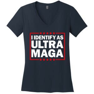 I Identify As Ultra MAGA, Ultra MAGA And Proud 4th Of July Women's V-Neck T-Shirt