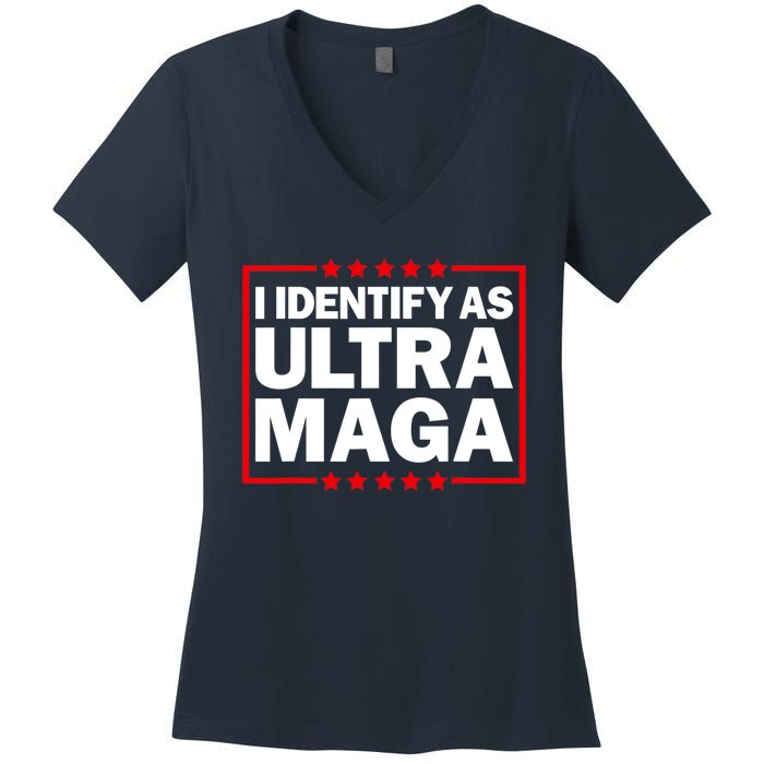 I Identify As Ultra MAGA, Ultra MAGA And Proud 4th Of July Women's V-Neck T-Shirt