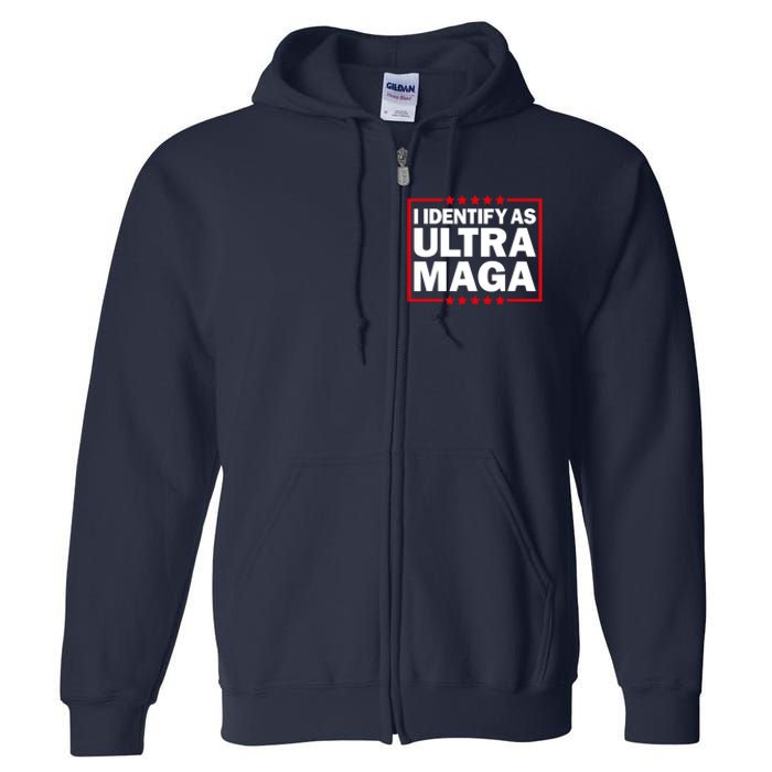 I Identify As Ultra MAGA, Ultra MAGA And Proud 4th Of July Full Zip Hoodie